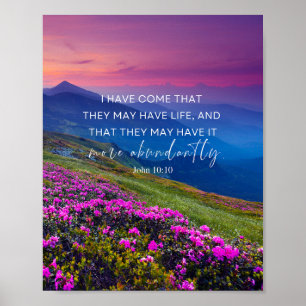 John 10:10 I have come that they may have life Poster