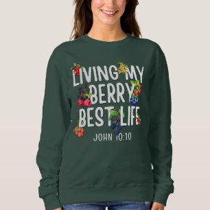 JOHN 10 10 Living My Berry Best Life CHRISTIAN Sweatshirt