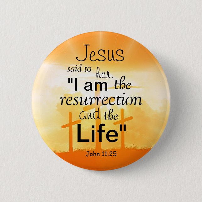 John 11:25 Resurrection Bible Verse Scripture 6 Cm Round Badge (Front)