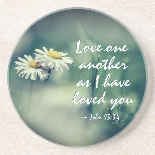 John 13:34 Love one another as I have loved you Coaster