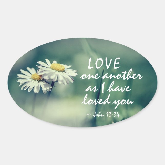 John 13:34 Love one another as I have loved you  Oval Sticker (Front)