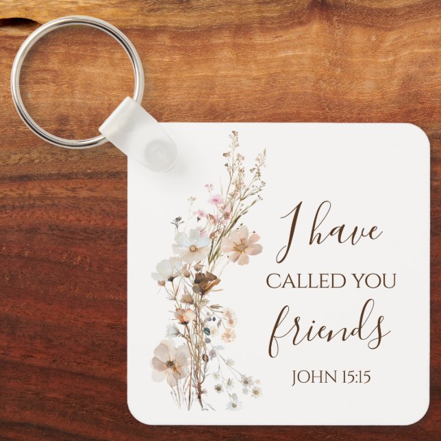 John 15:15 I have called you friends Bible Verse  Key Ring (Front)