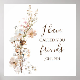 John 15:15 I have called you friends Bible Verse Poster