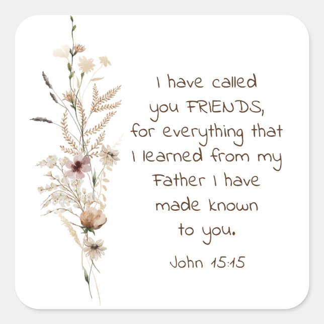 John 15:15 I have called you friends Bible Verse Square Sticker (Front)