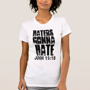 JOHN 15:18 HATERS GONNA HATE CHRISTIAN T-Shirt
