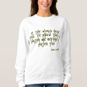 John 15:18 KJV Bible Scripture Verse Women's Sweatshirt