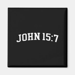 John 15 7  magnet