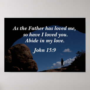 John 15:9 As the Father has loved me Poster