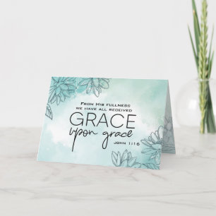 John 1:16 We have all received Grace Upon Grace  Card