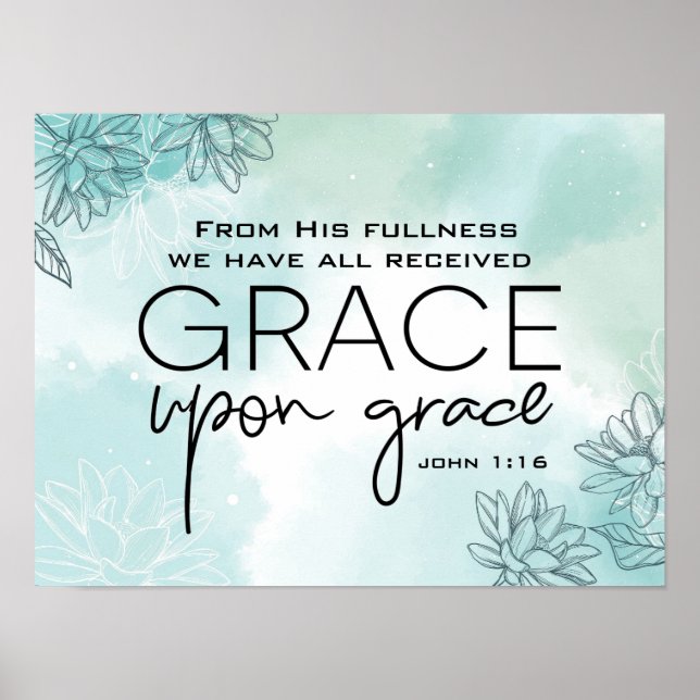 John 1:16 We have all received Grace Upon Grace  Poster (Front)