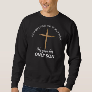 John 316 Bible Verse God So Loved The World   Sweatshirt