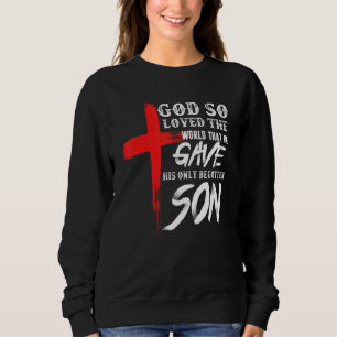 John 316 Christian Cross Bible  Christian Son 1 Sweatshirt