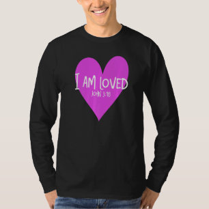 John 316 I Am Loved Heart T-Shirt