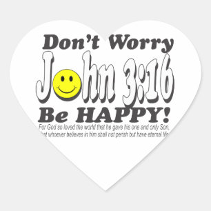 John 3:16 - Don't worry be happy! Heart Sticker