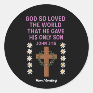 John 3:16 God Gave His Only Son  Christian Cross  Classic Round Sticker