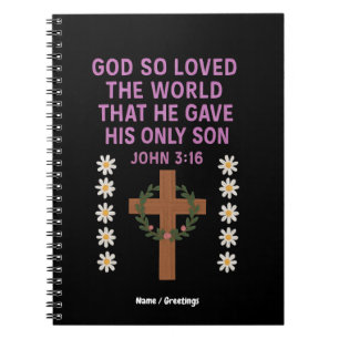 John 3:16 God Gave His Only Son  Christian Cross  Notebook