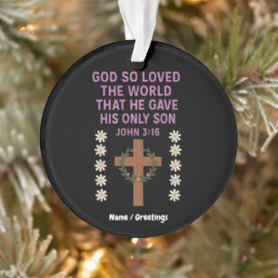 John 3:16 God Gave His Only Son  Christian Cross  Ornament