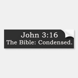 John 3:16.  The Bible: Condensed. Bumper Sticker