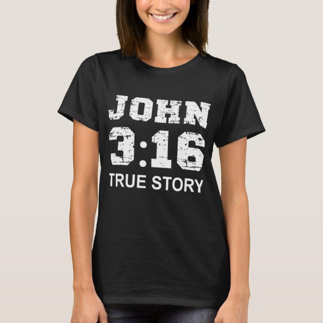 John 3 16 True Story, Faith, Bible Verse Christian T-Shirt (Front)