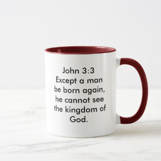 John 3:3 Except a man be born again, he cannot ... Mug