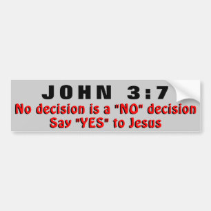 John 3:7 Say Yes to Jesus! Bumper Sticker