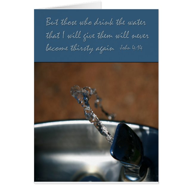 John 4:14  Those who drink the water that  I give (Front)