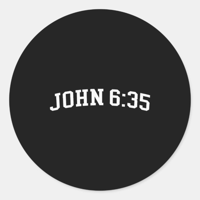 John 6 35  classic round sticker (Front)