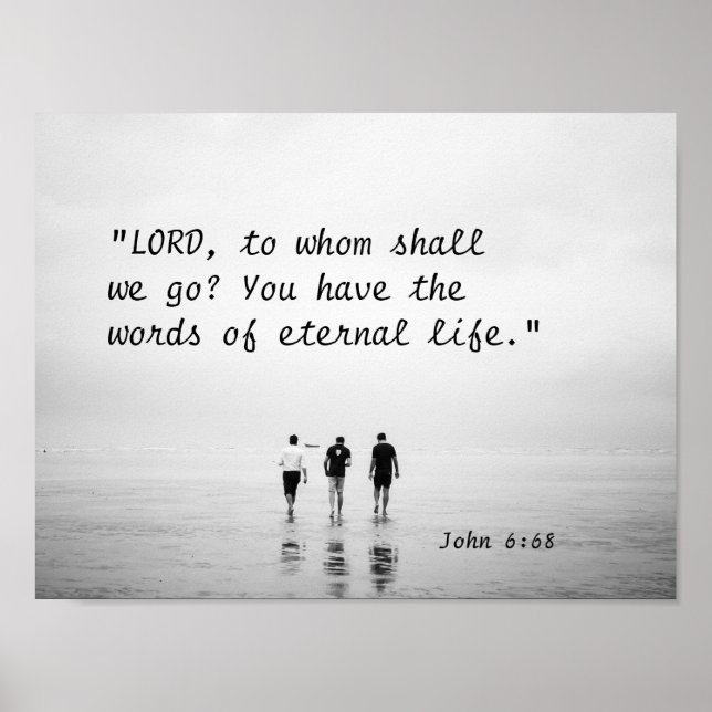 John 6:68 LORD, to whom shall we go? Bible Verse  Poster (Front)