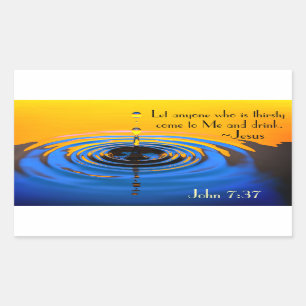 John 7:37 All who are thirsty come to Me and drink Rectangular Sticker