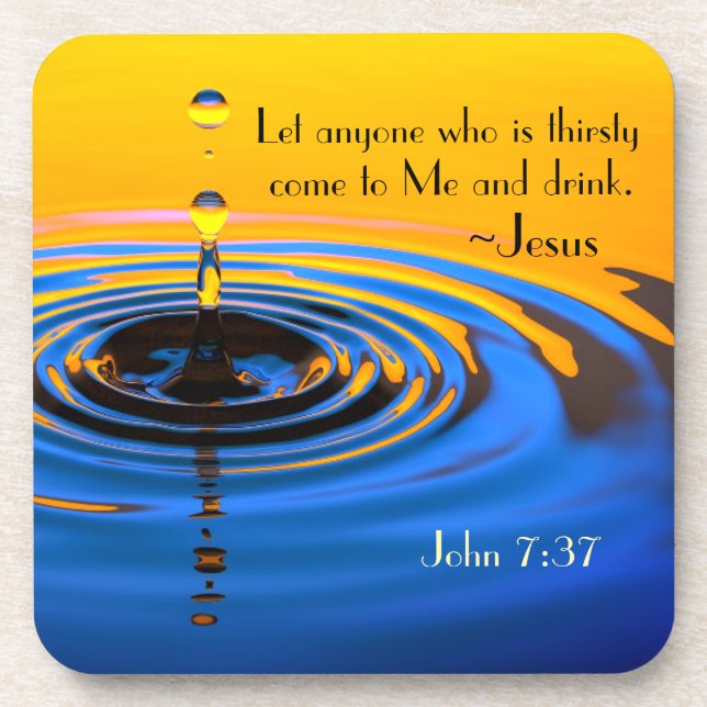 John 7:37 Anyone who is thirsy come to Me, Bible Coaster (Front)