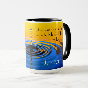 John 7:37 Anyone who is thirsy come to Me, Bible Mug