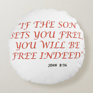 John 8 36 Bible verse scripture of faith 1029.02 Round Cushion