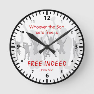 John 8:36   If the Son sets you FREE INDEED Round Clock