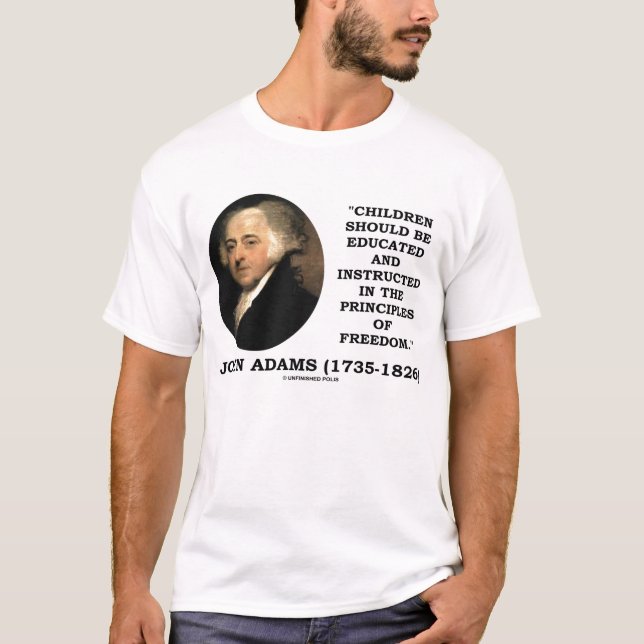 John Adams Children Educated Principles Of Freedom T-Shirt (Front)