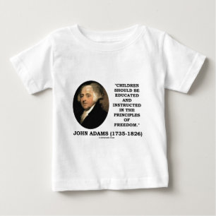 John Adams Children Instructed Principles Freedom Baby T-Shirt