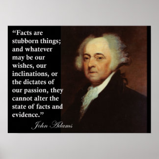John Adams "Facts are stubborn things" Quote Print