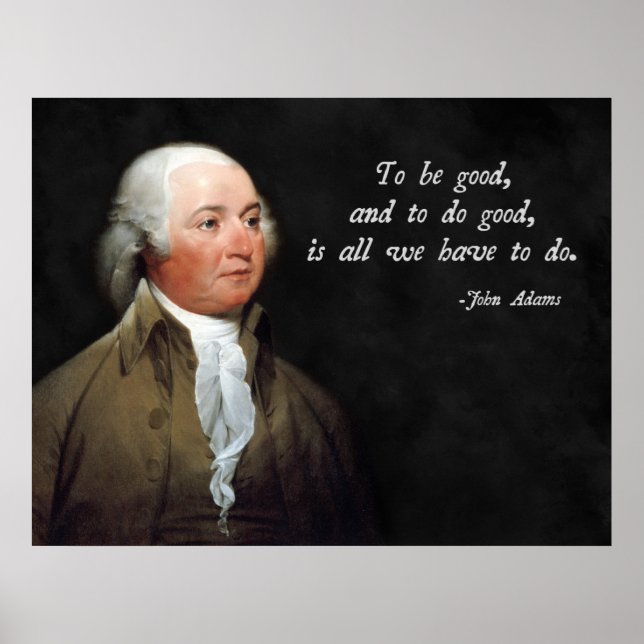 John Adams Good Quote Poster (Front)