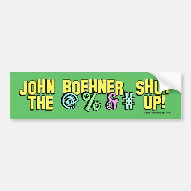 John Boehner shut the @%&# up! Bumper Sticker (Front)