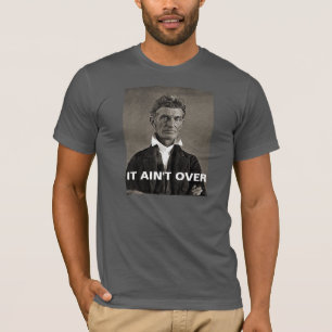 John Brown - It Ain't Over T-Shirt