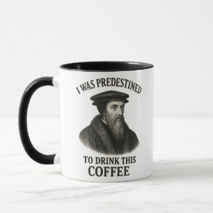 John Calvin Predestined Coffee Funny Theology Mug