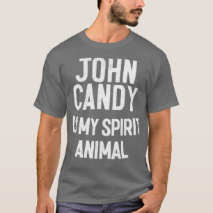 John Candy Is My Spirit Animal T-Shirt