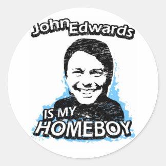 John Edwards is my homeboy Classic Round Sticker