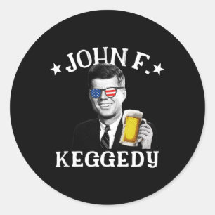John F. Keggedy Drunk President Kennedy Jfk 4th Of Classic Round Sticker