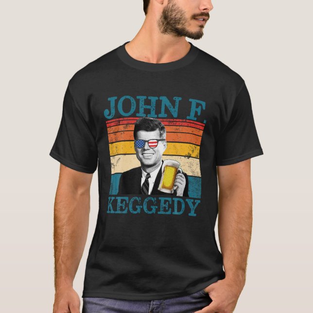 John F Keggedy Drunk President Kennedy JFK 4th Of  T-Shirt (Front)