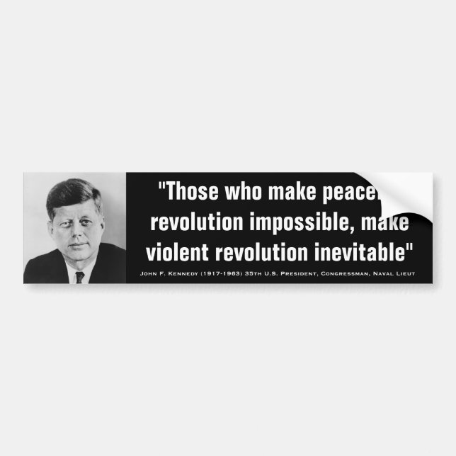 JOHN F. KENNEDY Violent Revolution inevitable Bumper Sticker (Front)