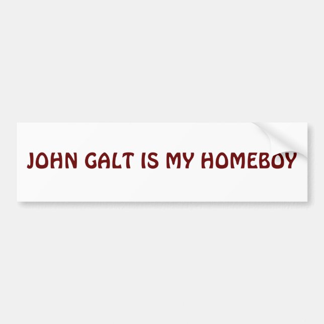 JOHN GALT IS MY HOMEBOY BUMPER STICKER (Front)