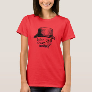 John Galt Owes Me Money T-Shirt