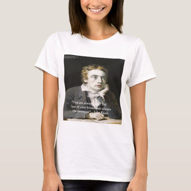 John Keats "Fresh Kisses" Love Quote Gifts & Cards T-Shirt (Front)