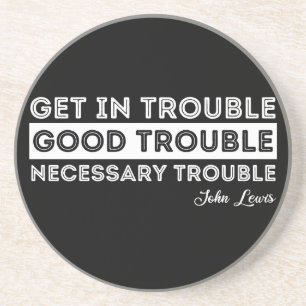 John Lewis - Good Trouble Quote Coaster