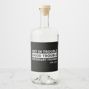John Lewis - Good Trouble Quote Liquor Bottle Label
